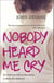 Nobody Heard Me Cry - An Irish boy sold on the streets, a whole life shattered