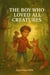 The Boy Who Loved All Creatures
