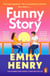 Funny Story - The Sunday Times bestselling steamy romance from the author of Beach Read