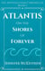 Atlantis On the Shores of Forever - The Antediluvian Chronicles, #1