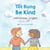 Be Kind (Vietnamese-English) - Language Lizard Bilingual Living in Harmony Series