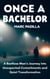 Once a Bachelor: A Restless Man’s Journey into Unexpected Commitments and Quiet Transformation