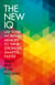 The New IQ - Use Your Working Memory to Think Stronger, Smarter, Faster