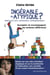 Ingérable ou atypique ? - Accepter et accompagner les enfants différents