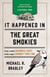 It Happened in the Great Smokies - Stories of Events and People that Shaped a National Park