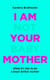 I Am Not Your Baby Mother - THE SUNDAY TIMES BESTSELLER