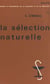 La sélection naturelle - Étude sur la première constitution d'un concept (1837-1859)