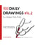 100 Daily Drawings Vol.2: : Build the Habit of Working Visually — One Drawing a Day - 100 Daily Drawings, #2
