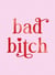 Bad Bitch - Iconic Quotes and Empowering Affirmations for Your Bestie