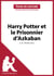 Harry Potter et le Prisonnier d'Azkaban de J. K. Rowling (Fiche de lecture) - Analyse complète et résumé détaillé de l'oeuvre