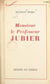 Monsieur le Professeur Jubier