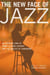 The New Face of Jazz - An Intimate Look at Today's Living Legends and the Artists of Tomorrow