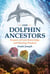 Our Dolphin Ancestors - Keepers of Lost Knowledge and Healing Wisdom