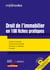 Droit de l'immobilier en 100 fiches pratiques - Acteurs et marchés - Financement et fiscalité - Production et utilisation - Propriété