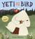 Yeti and the Bird - A beautifully illustrated story about friendship