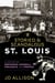 Storied & Scandalous St. Louis - A History of Breweries, Baseball, Prejudice, and Protest