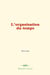 L'organisation du temps - L’évolution de la mémoire et de la notion du temps (vol 3)