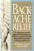 Backache Relief - The Ultimate Second Opinion from Back-Pain Sufferers Nationwide Who Share Their Successful Healing Experiences