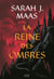 Throne of Glass T4 - La reine des ombres