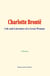 Charlotte Brontë - Life and Literature of a Great Woman