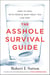 The Asshole Survival Guide - How to Deal with People Who Treat You Like Dirt