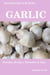 Essential Spices and Herbs: Garlic - Essential Spices and Herbs, #3