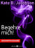 Begehre mich! - Gesamtausgabe