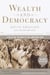 Wealth and Democracy - How Great Fortunes and Government Created America's Aristocracy