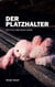 Der Platzhalter - Ein Felix Brunner Krimi