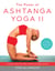 The Power of Ashtanga Yoga II - A Practice to Open Your Heart and Purify Your Body and Mind