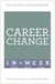 Career Change In A Week - Change Your Career In Seven Simple Steps