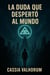 LA DUDA QUE DESPERTÓ AL MUNDO