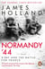 Normandy ‘44 - The epic Sunday Times bestseller