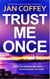 Trust Me Once