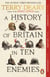 A History of Britain in Ten Enemies - The hilarious #1 Sunday Times bestseller from the author of Horrible Histories
