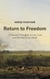 Return to Freedom: A Traveler's Thoughts on Life, Love and the Fate of the World