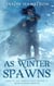 As Winter Spawns: An Epic YA Fantasy Adventure - Roots of Creation, #6