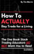 How to Actually Day Trade for A Living: The One Book Stock Trading Educators Do Not Want You to Read - How to Day Trade