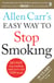 Allen Carr's Easy Way to Stop Smoking - Read this book and you'll never smoke a cigarette again
