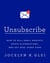 Unsubscribe - How to Kill Email Anxiety, Avoid Distractions and Get REAL Work Done