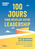 100 jours pour révéler votre leadership - Un programme en 15 semaines pour trouver du sens, performer et engager vos équipes