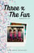 Three x the Fun