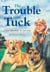 The Trouble with Tuck - The Inspiring Story of a Dog Who Triumphs Against All Odds