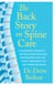 The Back Story on Spine Care - A Surgeon’s Insights on Relieving Pain and Advocating for the Right Treatment to Get Your Life Back