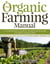 The Organic Farming Manual - A Comprehensive Guide to Starting and Running a Certified Organic Farm