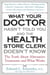 What Your Doctor Hasn't Told You and the Health-Store Clerk Doesn't Know