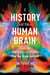A History of the Human Brain - From the Sea Sponge to CRISPR, How Our Brain Evolved