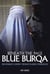 Beneath the Pale Blue Burqa - One Woman's Journey Through Taliban Strongholds