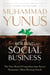 Building Social Business - The New Kind of Capitalism That Serves Humanity's Most Pressing Needs