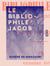 Le Bibliophile Jacob - Paul Lacroix